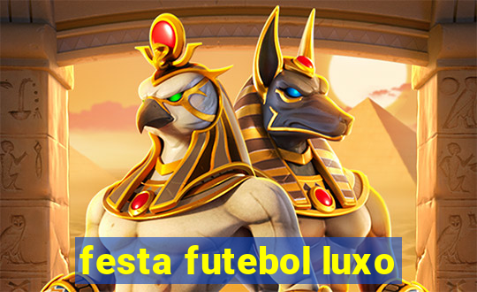 festa futebol luxo